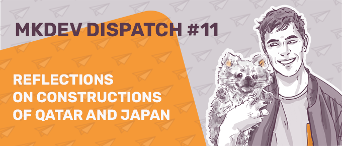 Promotional graphic for "MKDEV DISPATCH #11" featuring an illustrated smiling man holding a small dog, with text "Reflections on Constructions of Qatar and Japan" against an orange background with paper plane patterns.