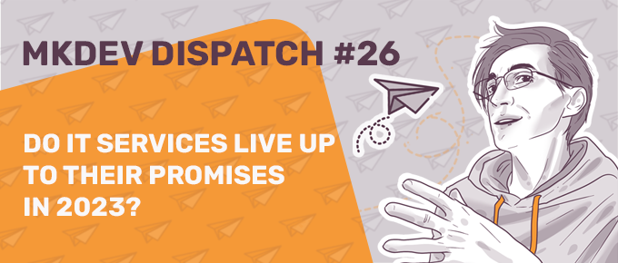 Promotional graphic for 'MKDEV Dispatch #26' with a stylized drawing of a person on the right, looking at a paper airplane, and text discussing IT services in 2023 on the left.