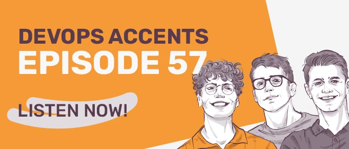Illustration of three smiling individuals on the right with text on the left reading "DevOps Accents Episode 57" and "Listen Now!" against an orange and white background.